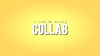 I Like Me Better Collab || REMINDER