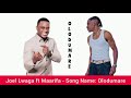 JOEL LWAGA Ft MAARIFA OLODUMARE