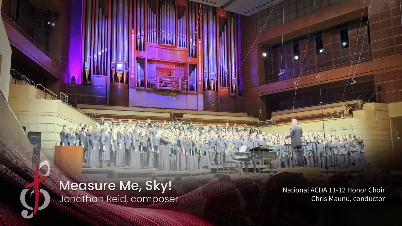 Measure Me, Sky! by Jonathan Reid - 2025 National ACDA Honor Choir