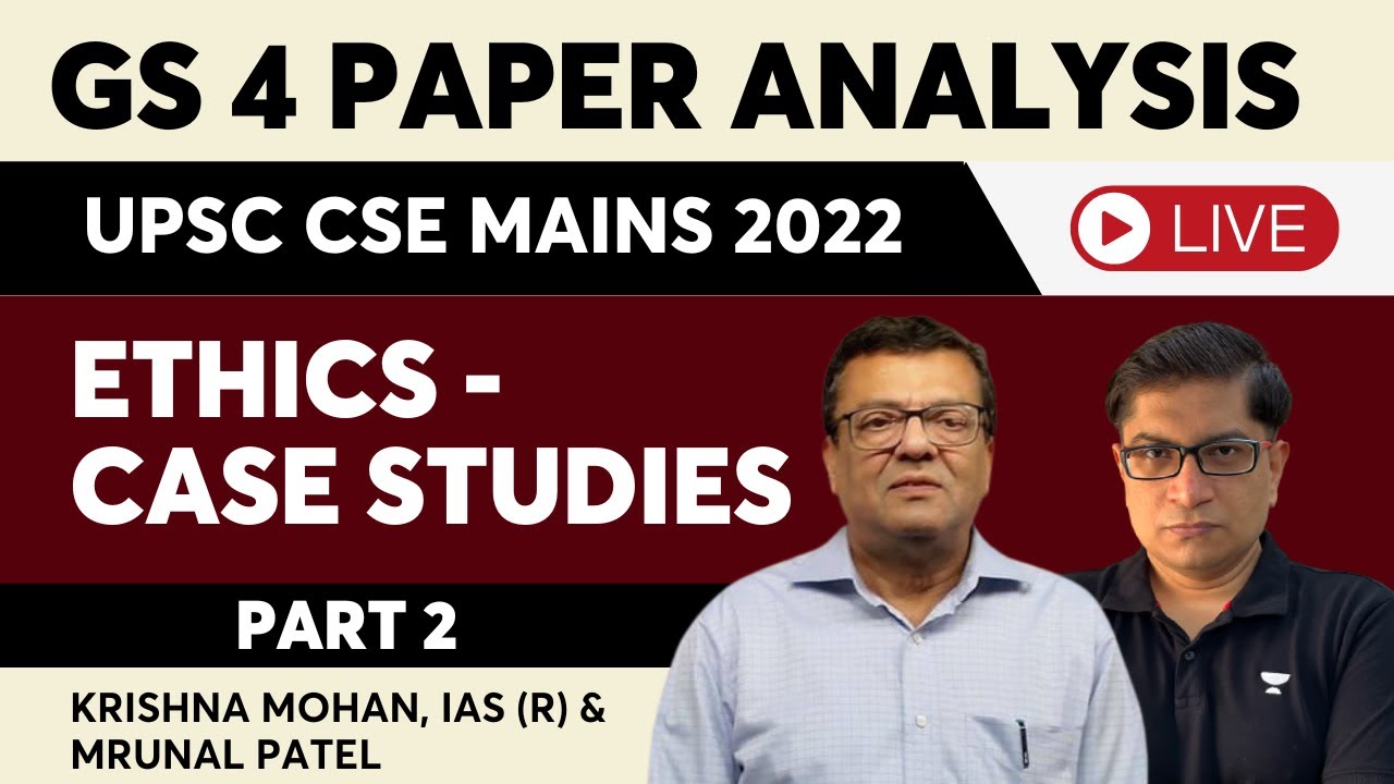 UPSC Mains 2022 | GS 4 Paper Analysis | Ethics Case Studies P2 ...