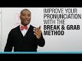 Understand more and improve your English pronunciation with the BREAK& GRAB METHOD