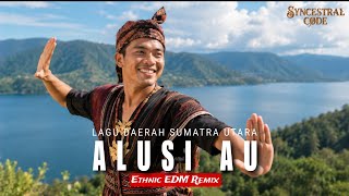 Alusi Au  Lagu Daerah Sumatra Utara  Ethnic Edm Remix By Syncestral Code