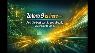 Zotero 9 is Here: And the best part is you already know how to use it.