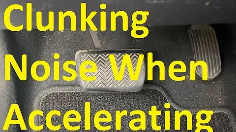 8 Causes when a Vehicle Makes Clunking Noise When Accelerating