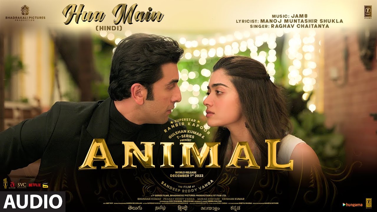 ANIMAL: HUA MAIN (Audio) | Ranbir Kapoor | Rashmika M | Sandeep V | Raghav,Manoj M | Bhushan K