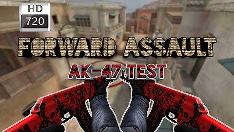 Forward Assault: Ak47 - Test