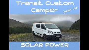 VanLog 16 CAMPER CONVERSION Ford Transit Custom SOLAR FREAKING POWER! HOW TO