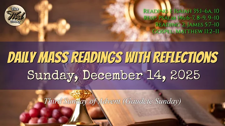 Today's Catholic Mass Readings & Gospel Reflection – Sunday, December 14, 2025