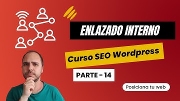 Los enlaces internos o Interlinking - Tutorial de SEO en Wordpress #14