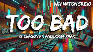 Too Bad - G-Dragon ft. Anderson .Paak (Lyrics)