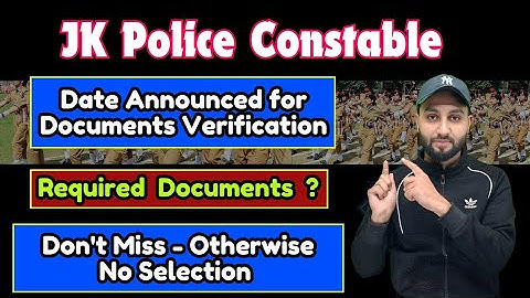 JK Police Constable - Selected for Document Verification  - List of Documents  - Jk Police 2025
