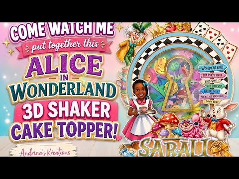 Watch me work on Alice in Wonderland 3d shaker cake topper 