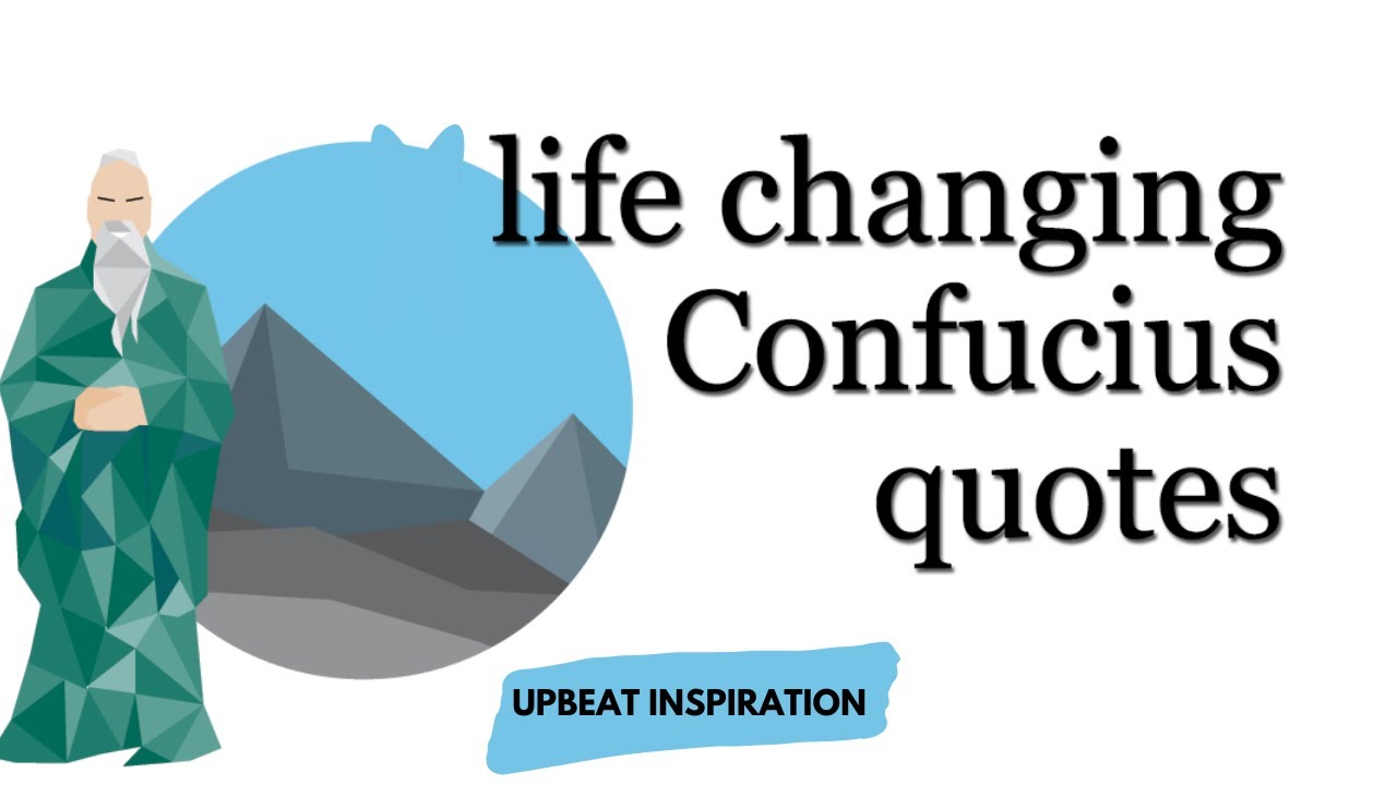 10 Confucius Quotes That Will Change Your Life ! Upbeat Inspiration ...