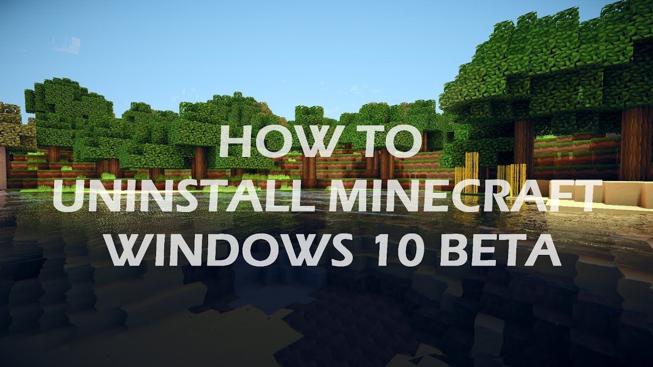 How To Uninstall Minecraft Windows 10 Beta Youtube