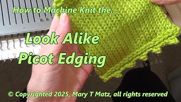 How to Machine Knit the Look Alike Picot Edging