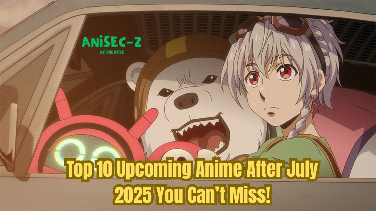 Top 10 Upcoming Anime After July 2025 You Can’t Miss! | Anisec-Z