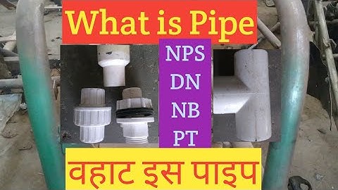 PIPE BASIC - NPS, DN, NB, PIPE SCHEDULE(pipe thickness) complete guide
