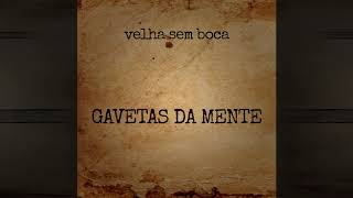 Video thumbnail of "Velha Sem Boca | Gavetas da Mente"