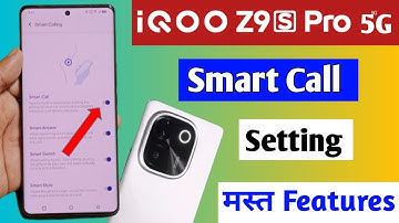 iqoo Z9s pro 5g smart call/how to enable smart call iqoo Z9s pro 5g/iqoo Z9s pro smart call features