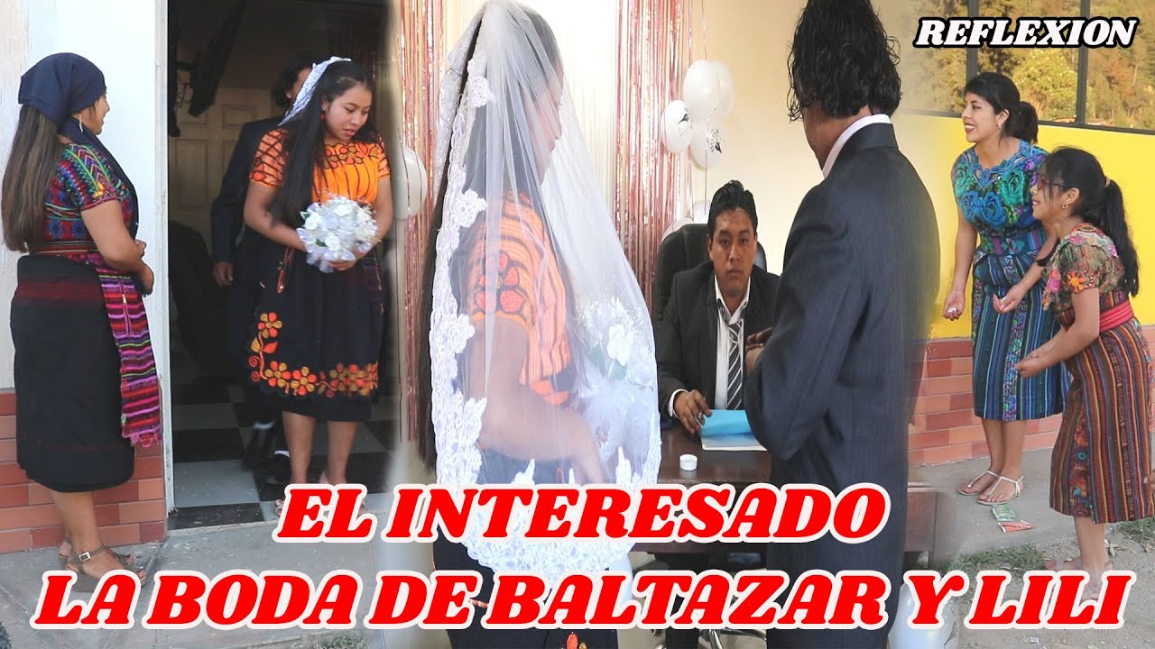 EL INTERESADO La boda de Baltazar y Lili REFLEXION