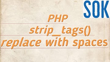 PHP - strip_tags() replaced with spaces. |SOK-1