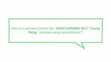 How to Lock and Unlock the “RENF22R2MMW NFC Timing Relay” Product Using a Smartphone