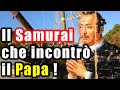 IL SAMURAI e il PAPA! Hasekura Tsunenaga - Vivi Giappone