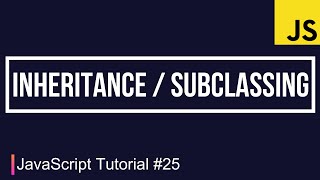 JavaScript Tutorial #25 | Inheritance | Subclassing JavaScript