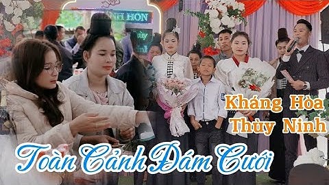 TOÀN CẢNH ĐÁM CƯỚI CHÚ RỂ KHÁNH HOÀ THÙY NINH BẢN NẶM PÚT PHIÊNG CẰM