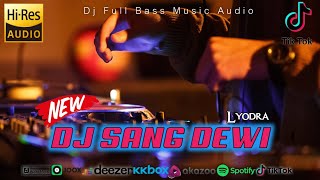 DJ SANG DEWI - LYODRA ft. ANDI RIANTO (DJ REMIX) | DJ TIK TOK VIRAL 2022