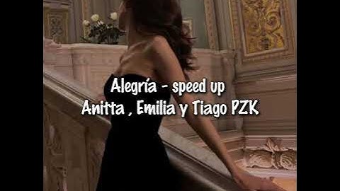 Alegría - speed up // Emilia , Tiago PZK y anitta