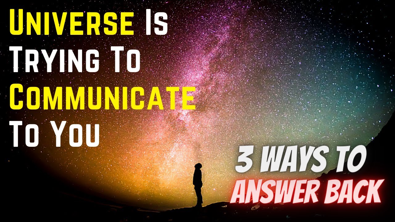 Universe Is Trying To Communicate To You 3 Ways To Answer Back Part 2 Youtube