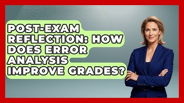 Post-Exam Reflection: How Does Error Analysis Improve Grades? - Senior Year Strategies