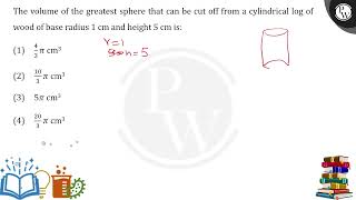 The Volume Of The Greatest Sphere That Can Be Cut Off From A Cylindrical Log Of Wood Of Bas....