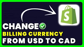Shopify: How to Change Billing Currency from US Dollars to Canadian Dollars screenshot 4