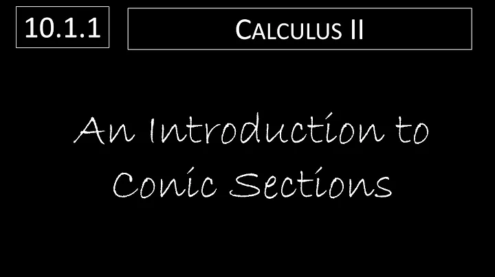 Calculus II - 10.1.1 An Introduction to Conic Sections