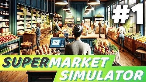 I Opened My Own Grocery Store (Supermarket Simulator) Full Gameplay Video part 1