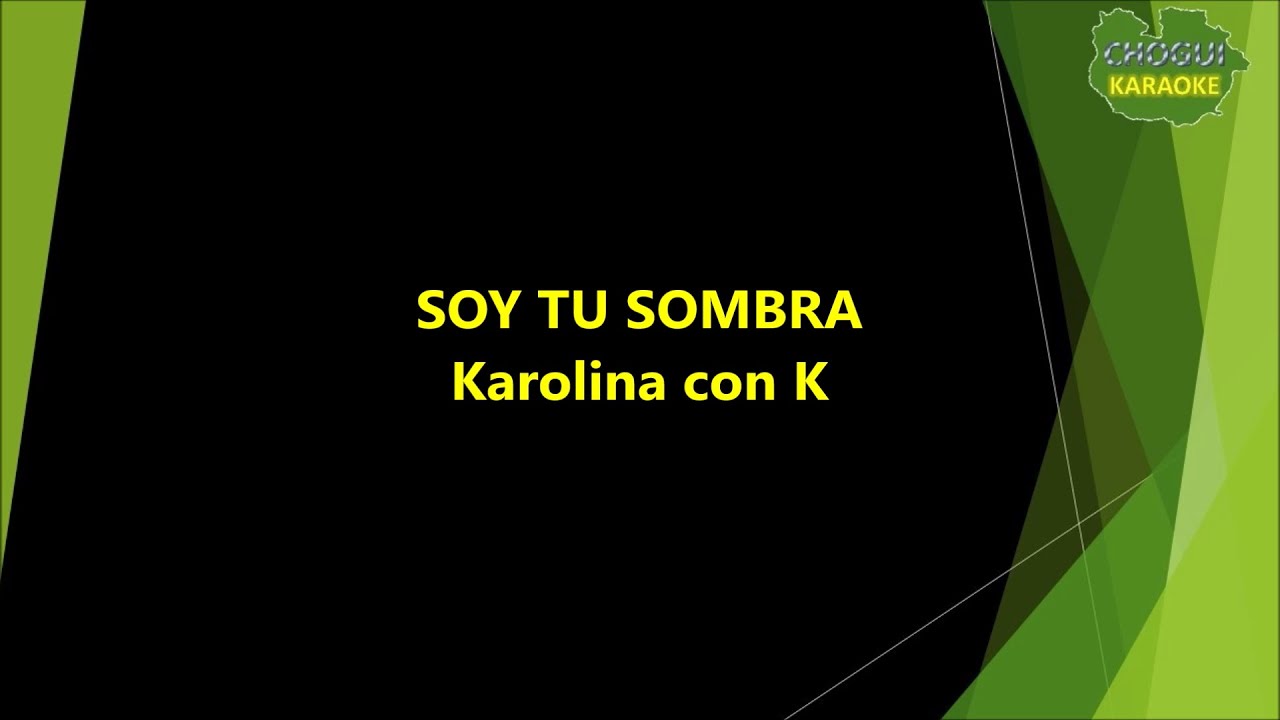 Karolina con K - Soy tu sombra (Karaoke/Pista)