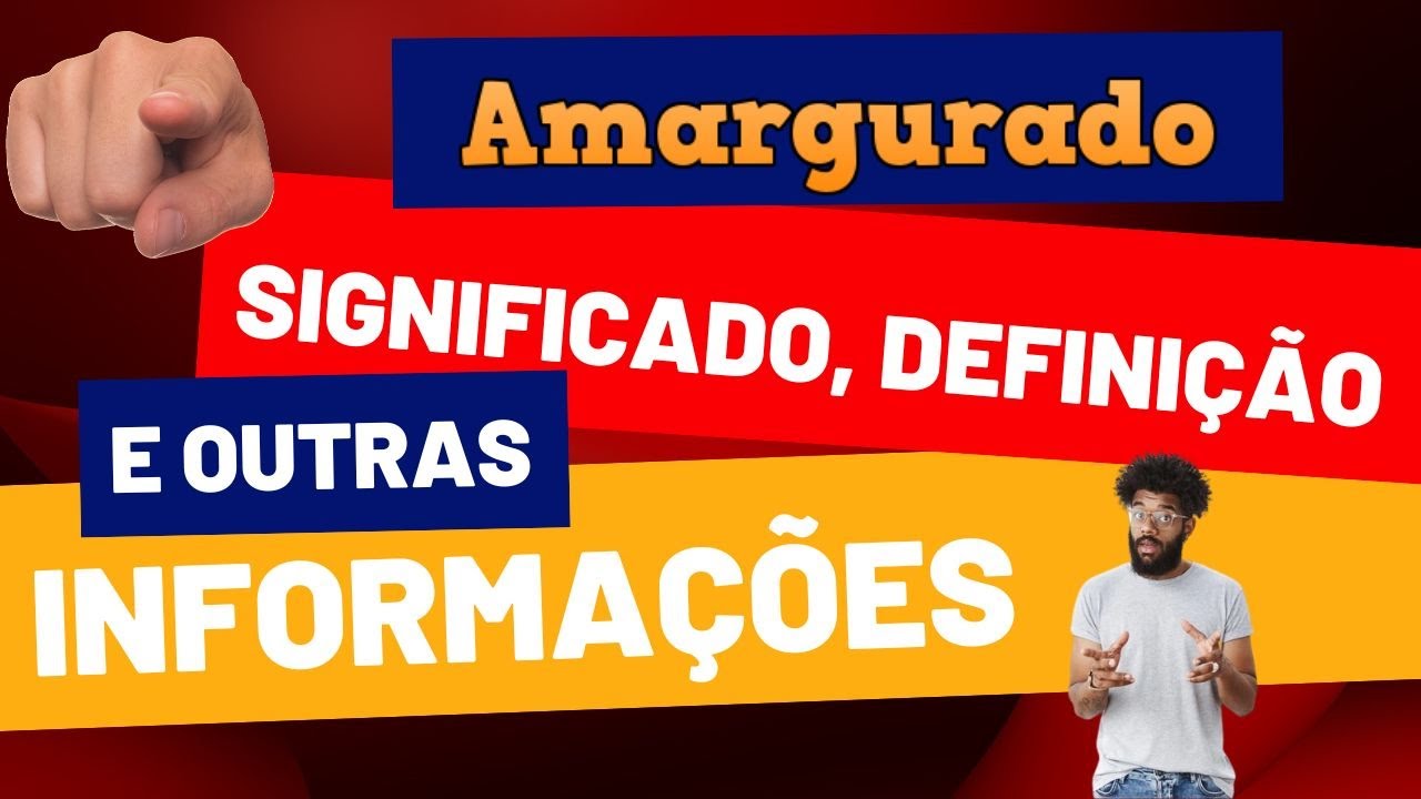 Qual Significado de Amargurado? Qual Definição de Amargurado? Sinônimo ...