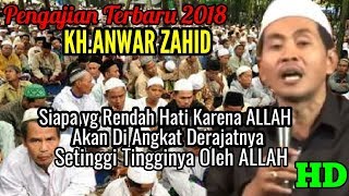 Ceramah Kh Anwar Zahid Februari 2018  Rendah Hati Lah Kepada Allah