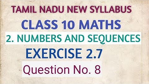#10thmaths  EXERCISE 2.7. QUESTION NO. 8. TAMIL NADU NEW SYLLABUS SAMACHEER. NUMBER AND SEQUENCES