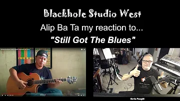 Alip Ba Ta my reaction to "Still Got The Blues"