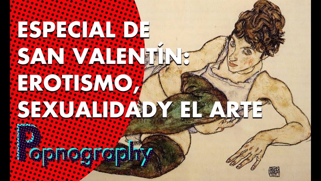 Erotismo Y Sexualidad En El Arte Popnography YouTube