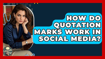 How Do Quotation Marks Work In Social Media? - Lexicon Lounge