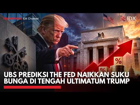 UBS Prediksi The Fed Naikkan Suku Bunga di Tengah Ultimatum Trump | IDXC UPDATE