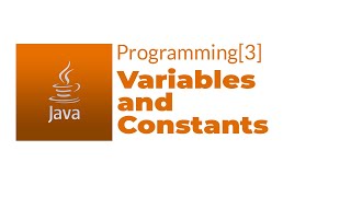 Java Programming[3 ] Variables and Constants