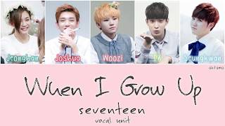 Vignette de la vidéo "When I Grow Up (어른이 되면) - SEVENTEEN (세븐틴) Vocal Unit [Han/Rom/Eng] Color Coded lyrics"