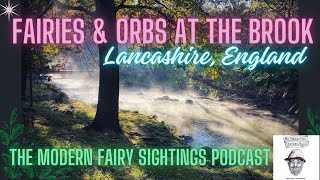 Fairies and Orbs at the Brook (Lancashire, England)