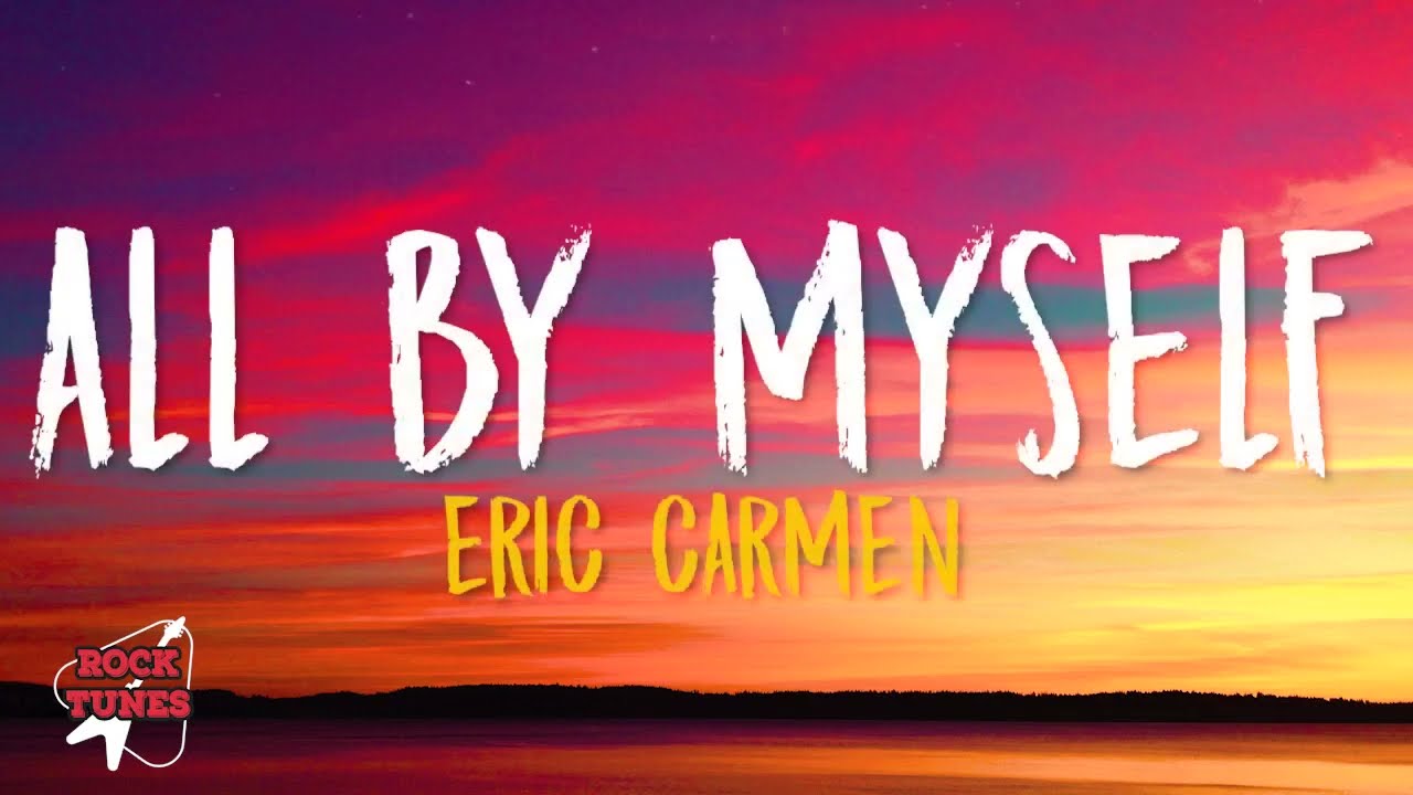Eric Carmen - All By Myself (Lyrics) - YouTube