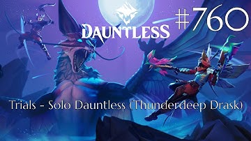 Dauntless Walkthrough Part 760 - Trials - Solo Dauntless [Thunderdeep Drask] [1] (No Commentary)